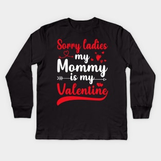 Sorry Ladies My mommy Is My Valentine Kids Long Sleeve T-Shirt
